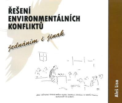  Řešení environmentálních konfliktů - jednáním i jinak (2007)